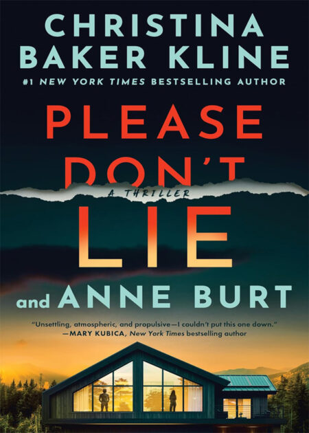 Please Don’t Lie by Christina Baker Kline & Anne Burt